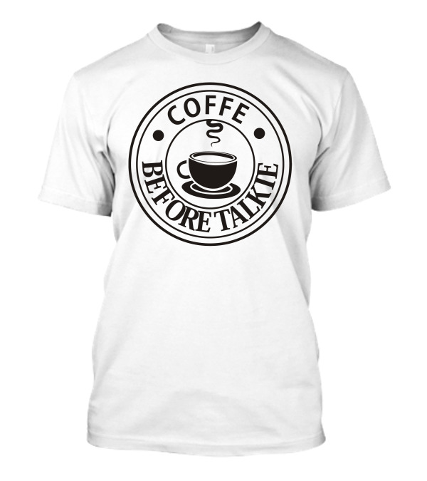 Coffee Before Talkie French Terry T-Shirt