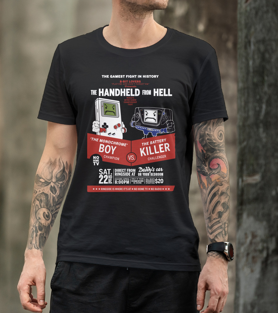 The Handheld From Hell - The Monochrome Boy Champion Vs The Battery Killer Challenger Retro Game Championship Fight 22nd Sat December 8:00PM T-Shirt