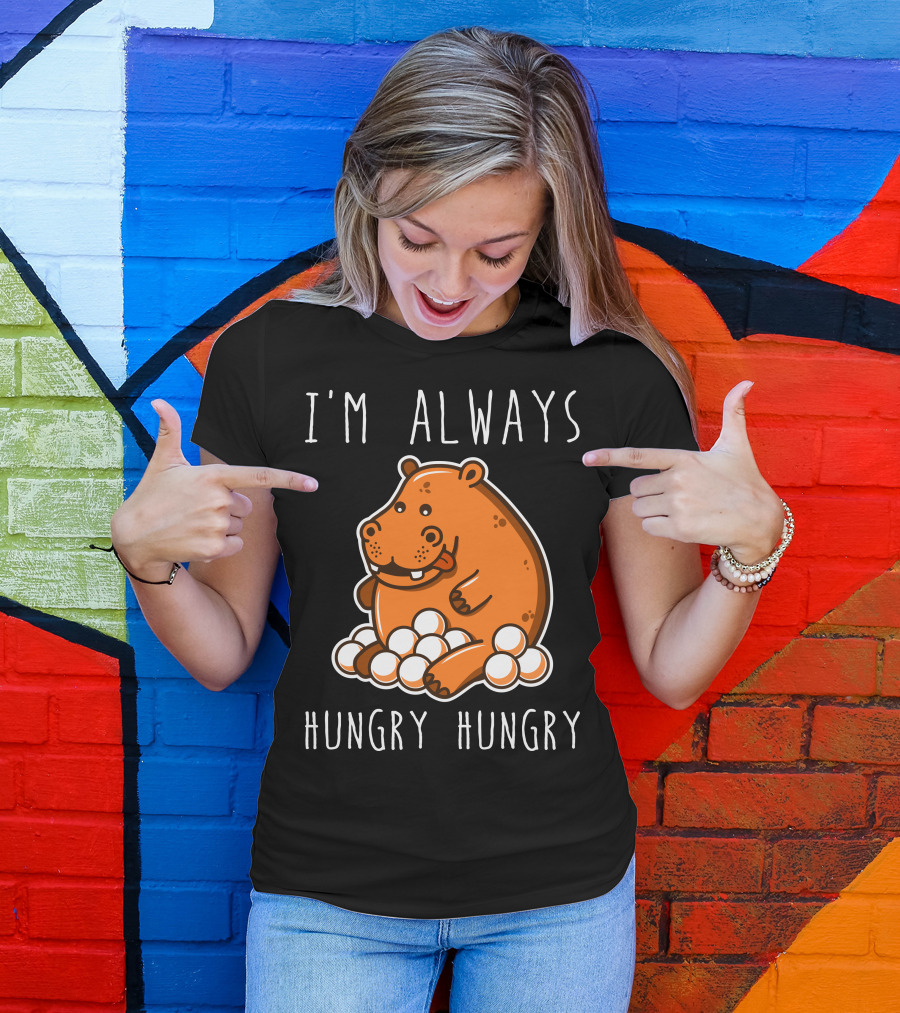 I'm Always Hungry Hungry Hippo T-Shirt