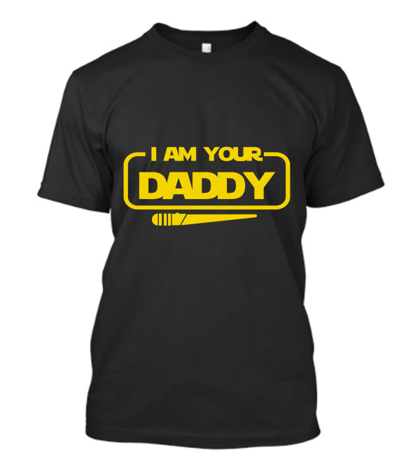 I Am Your Daddy Star Wars Style Light Saber T-Shirt