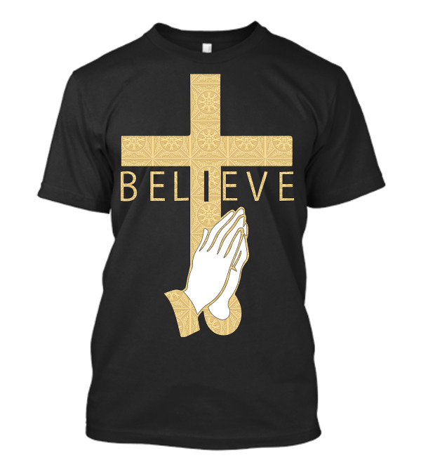 Believe In Cross With Praying Hands T-Shirt