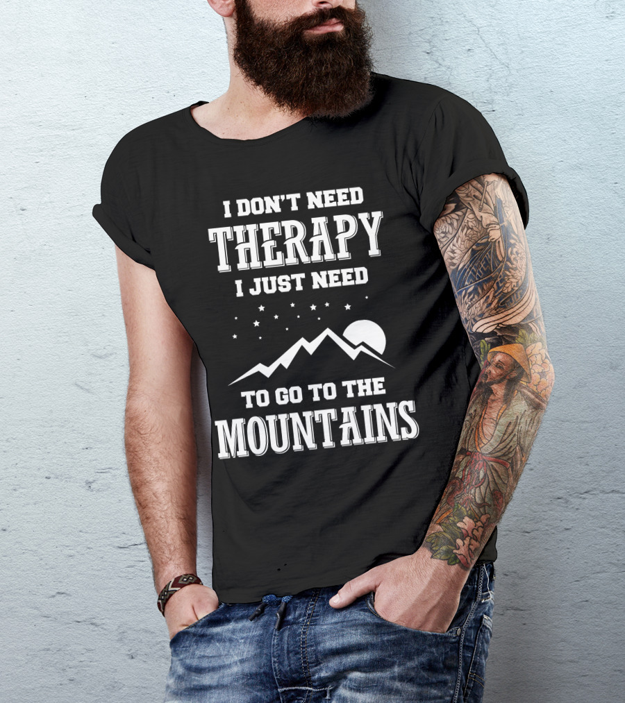 I Don't Need Therapy I Just Need To Go To The Mountains Moon And Stars T-Shirt