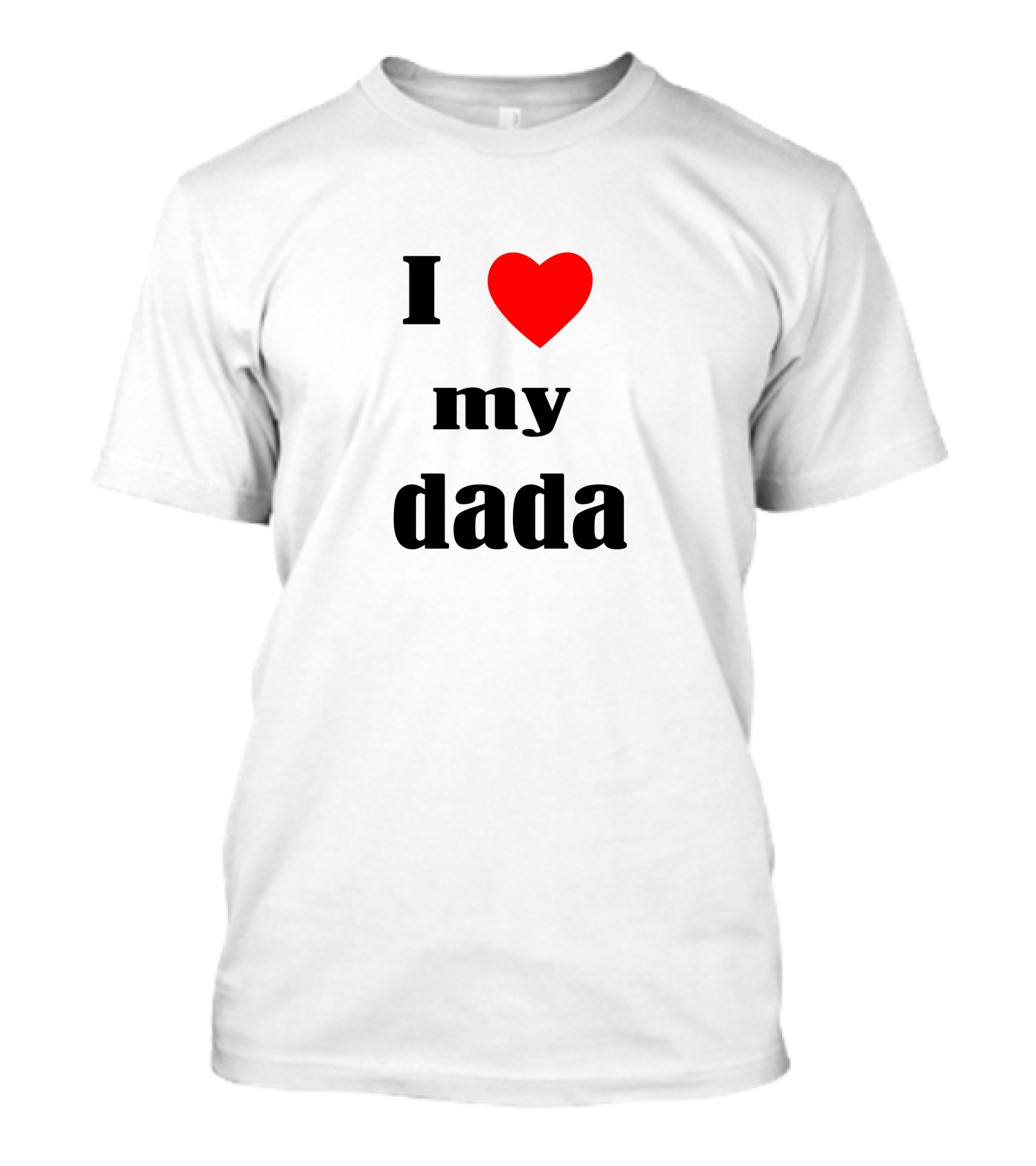 I Love Heart My Dada T-Shirt