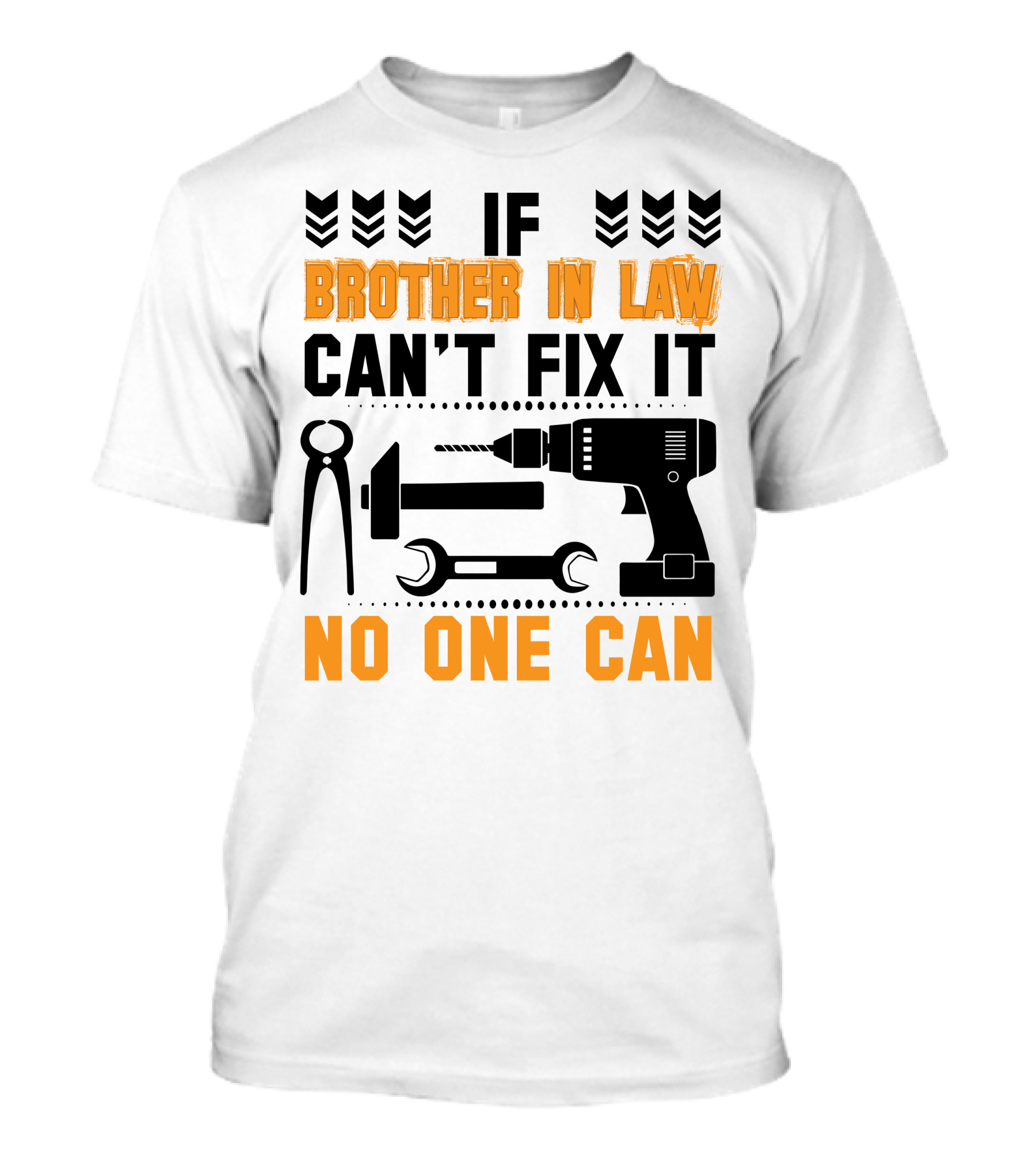 If Brother In Law Can't Fix It No One Can T-Shirt