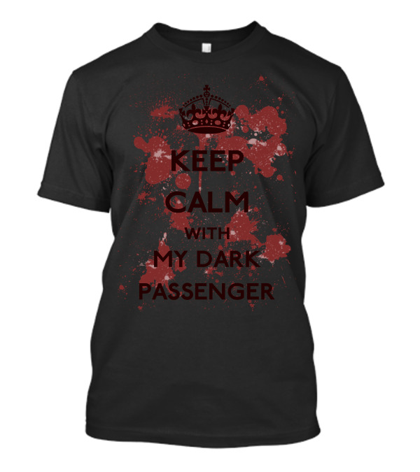 Keep Calm With My Dark Passenger T-Shirt