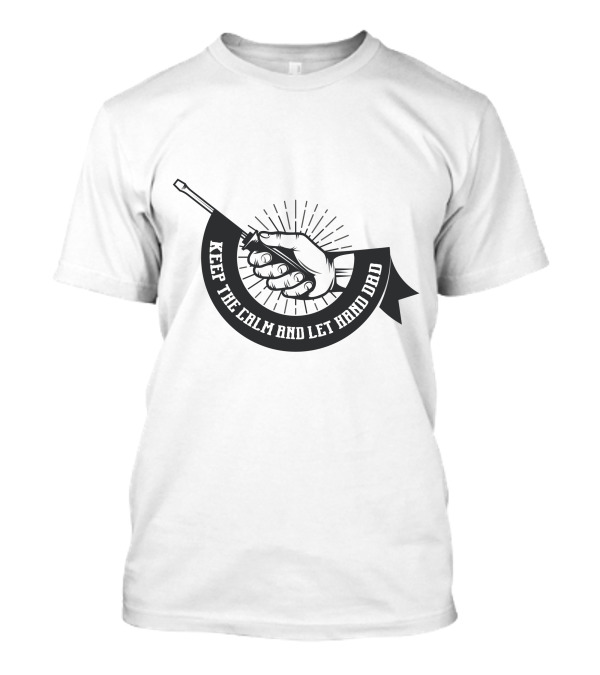 Keep The Calm And Let Hand Dad Handshake Banner T-Shirt