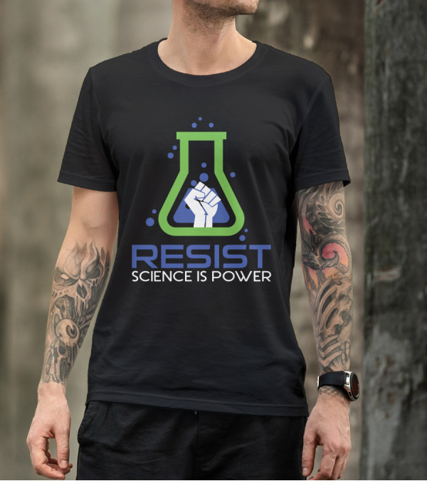 Resist Science Is Power March For Science T-Shirt
