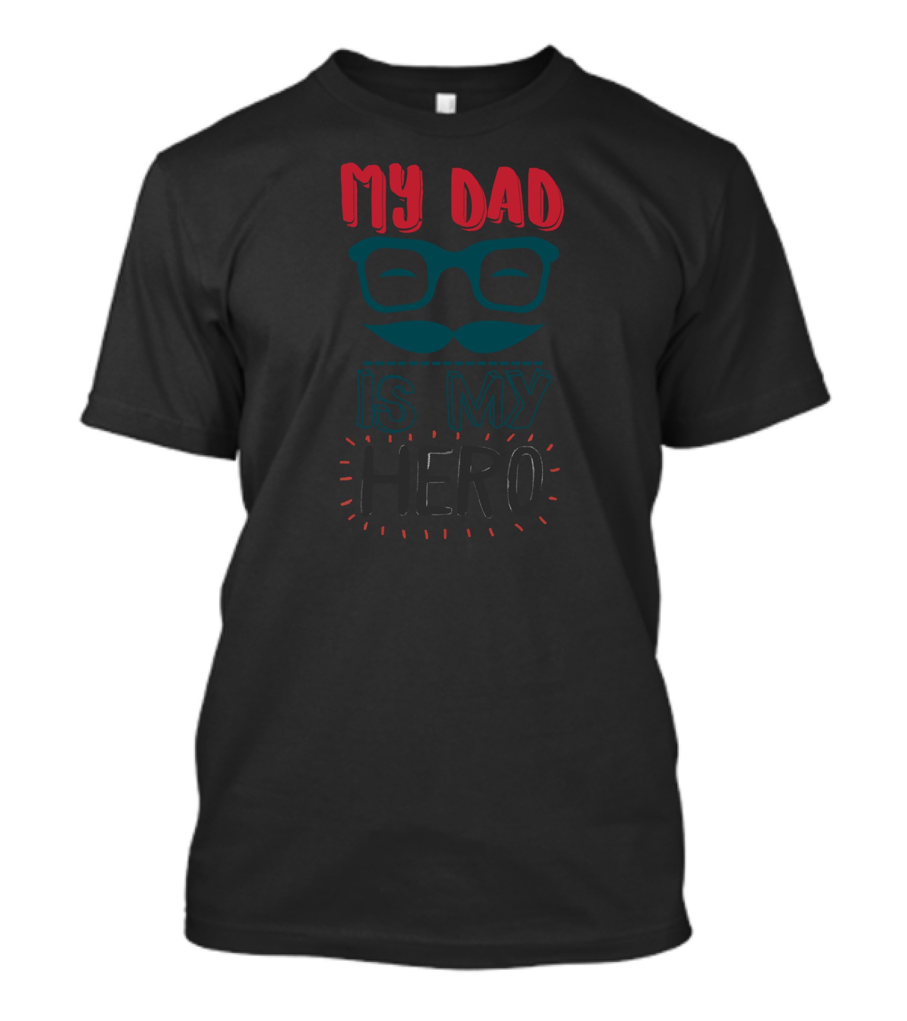 My Dad Is My Hero Glasses And Mustache T-Shirt