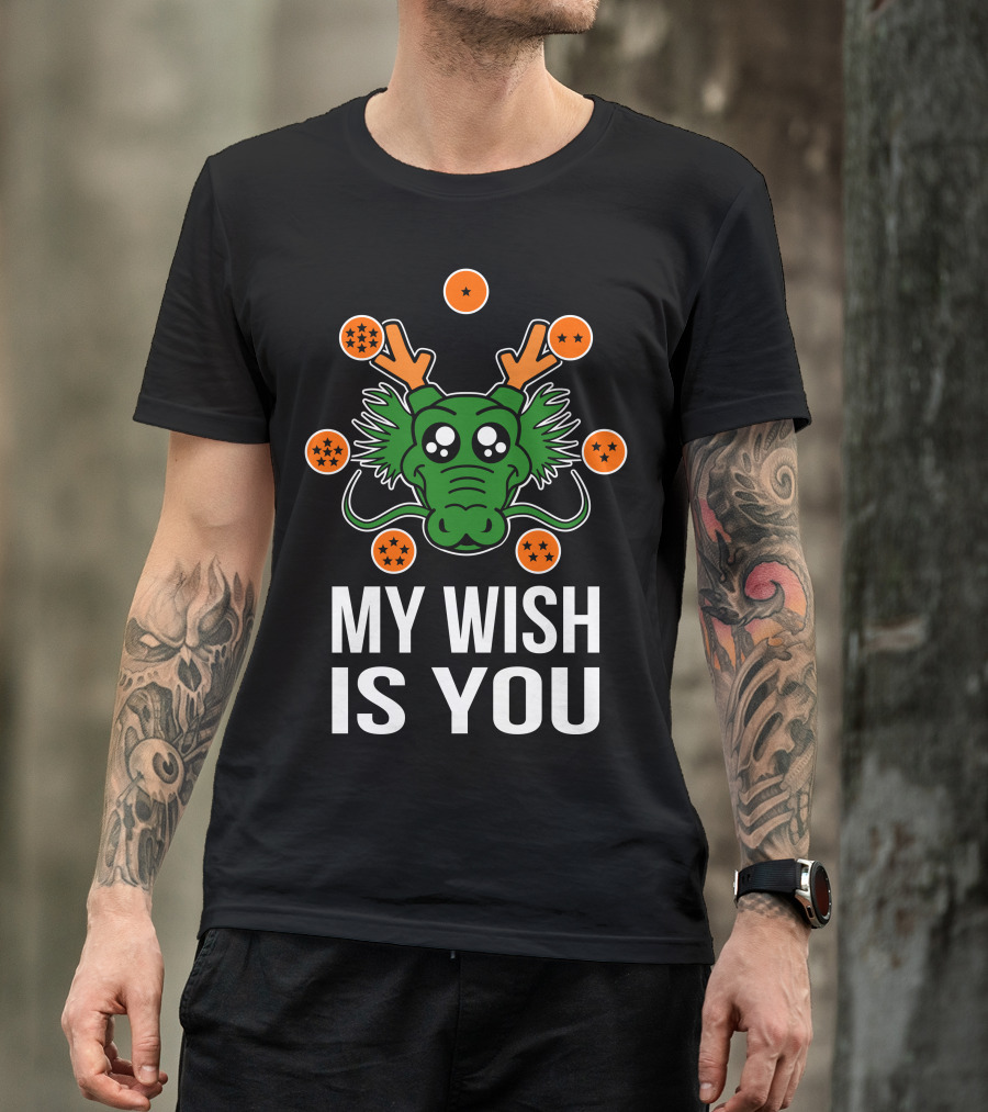 MY WISH IS YOU DRAGON BALLS SHENRON T-Shirt
