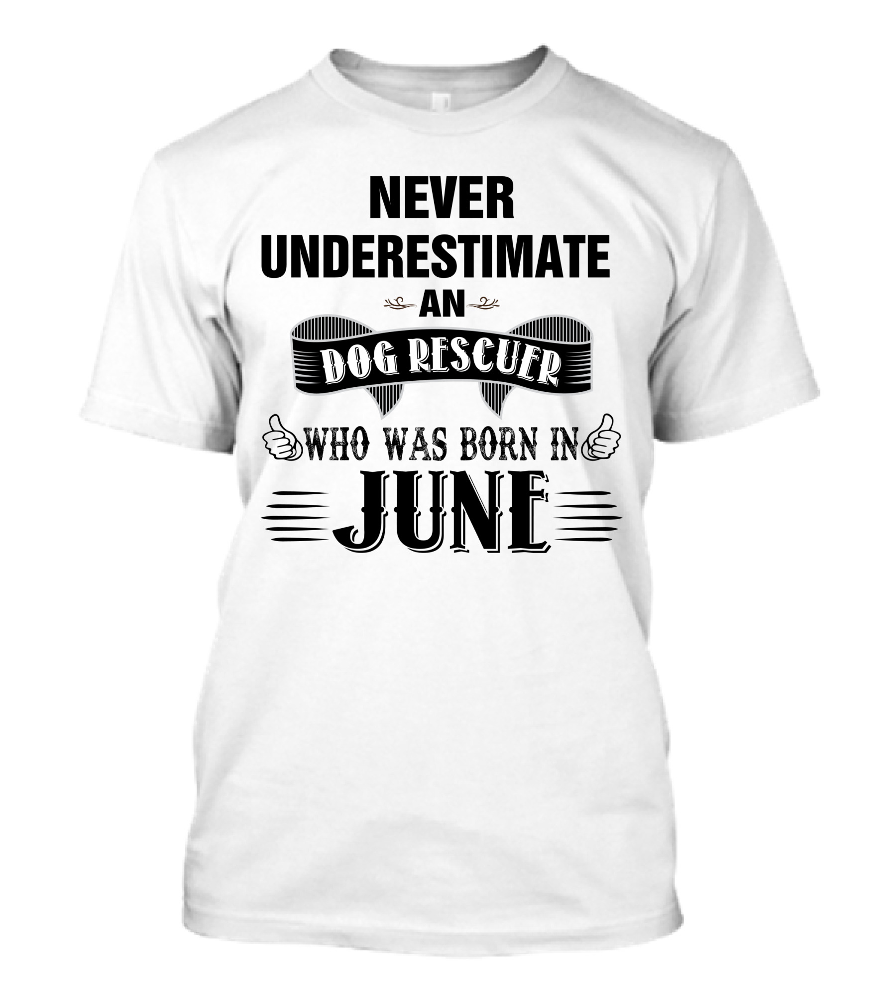 Never Underestimate An Dog Rescuer Who Was Born In June T-Shirt