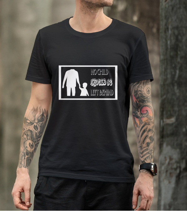No Child Should Be Left Behind White Silhouette Holding Hands T-Shirt