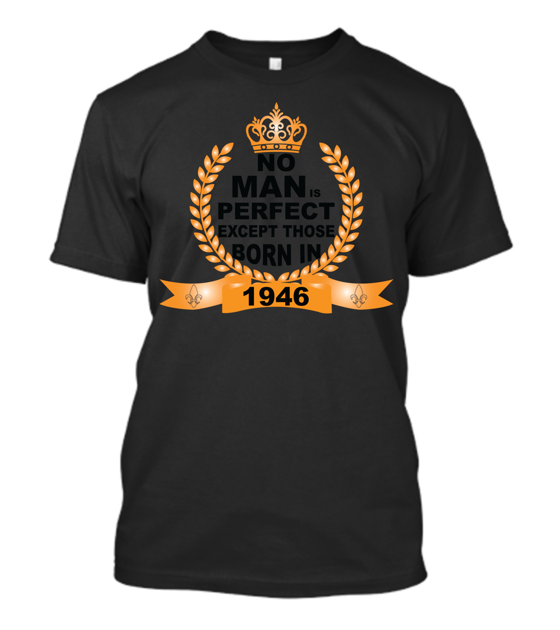 No Man Is Perfect Except Those Born In 1946 Crown Laurel Banner T-Shirt