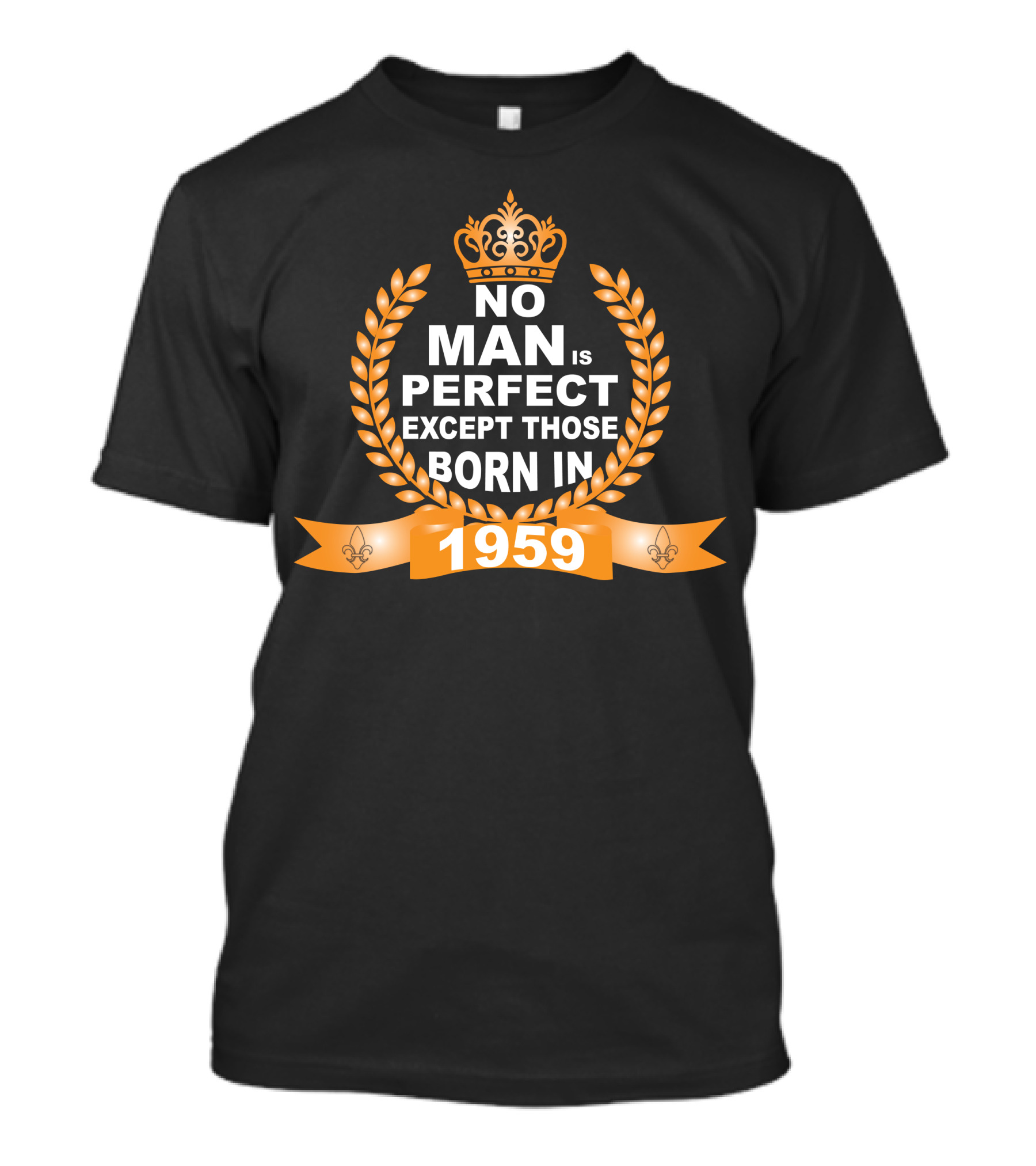 No Man Is Perfect Except Those Born In 1959 Crown Laurel Fleur-de-Lis T-Shirt