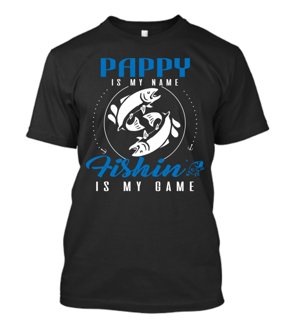 Pappy Is My Name Fishin Is My Game Fishing Enthusiast Tee With Jumping Fish T-Shirt