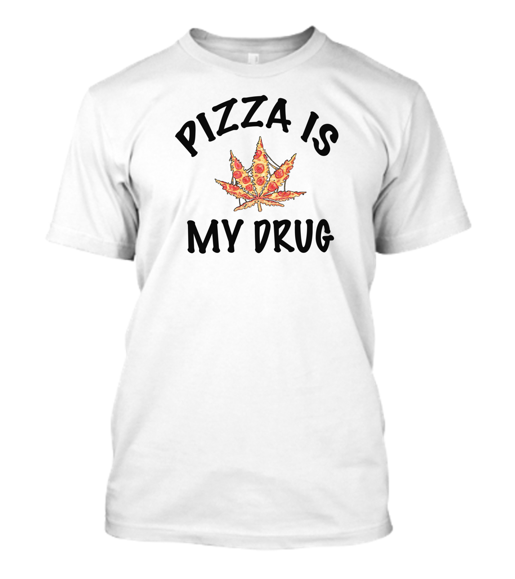 Pizza Is My Drug Leaf Pepperoni T-Shirt