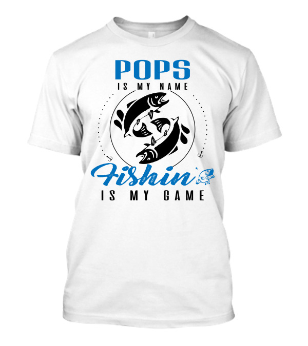 POPS Is My Name Fishin' Is My Game Fishing Circle T-Shirt