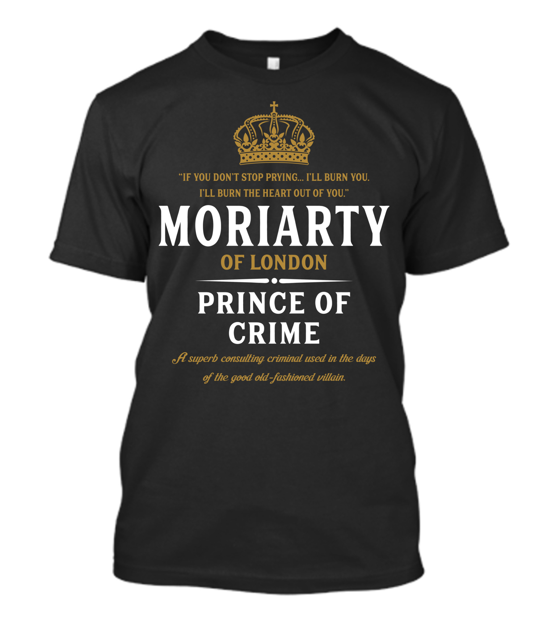 Moriarty Of London Prince Of Crime A Superb Consulting Criminal Villain T-Shirt