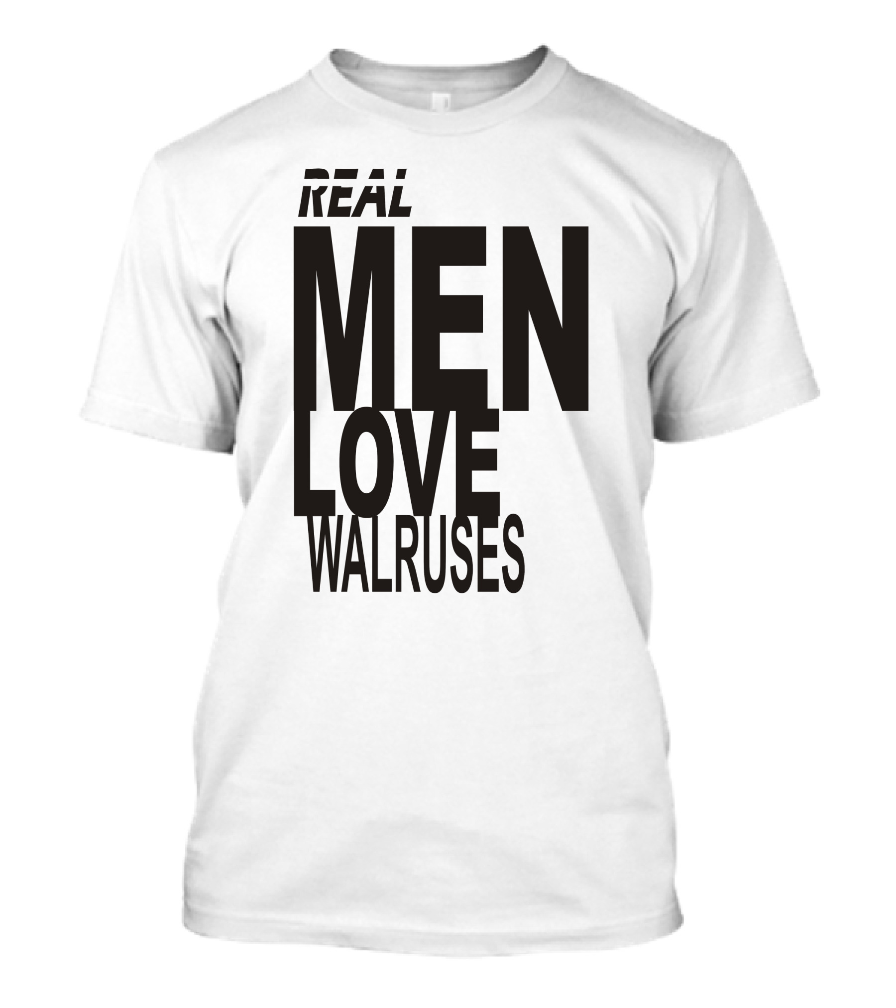 Real Men Love Walruses T-Shirt