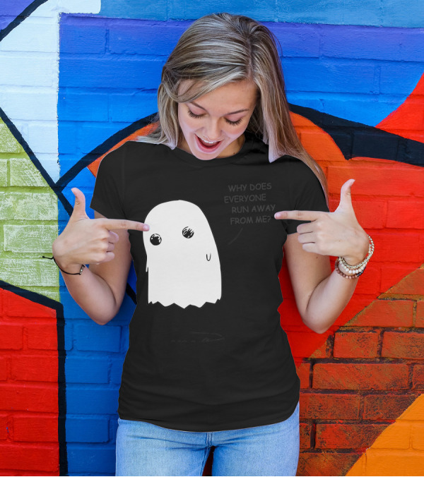 Sad Ghost Why Does Everyone Run Away From Me T-Shirt