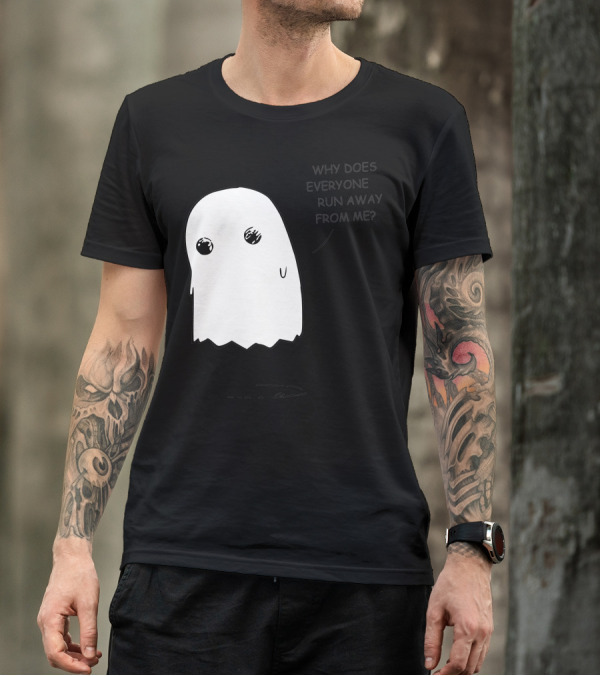 Sad Ghost Why Does Everyone Run Away From Me T-Shirt