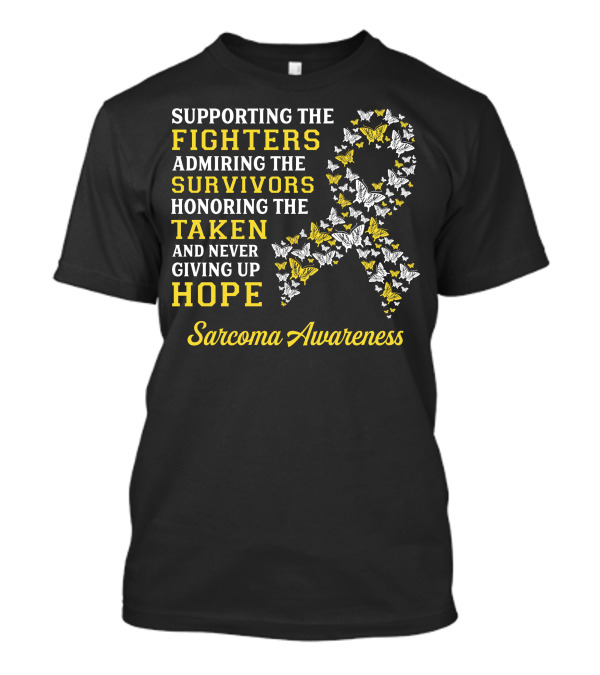 Supporting The Fighters Admiring The Survivors Honoring The Taken And Never Giving Up Hope Sarcoma Awareness T-Shirt