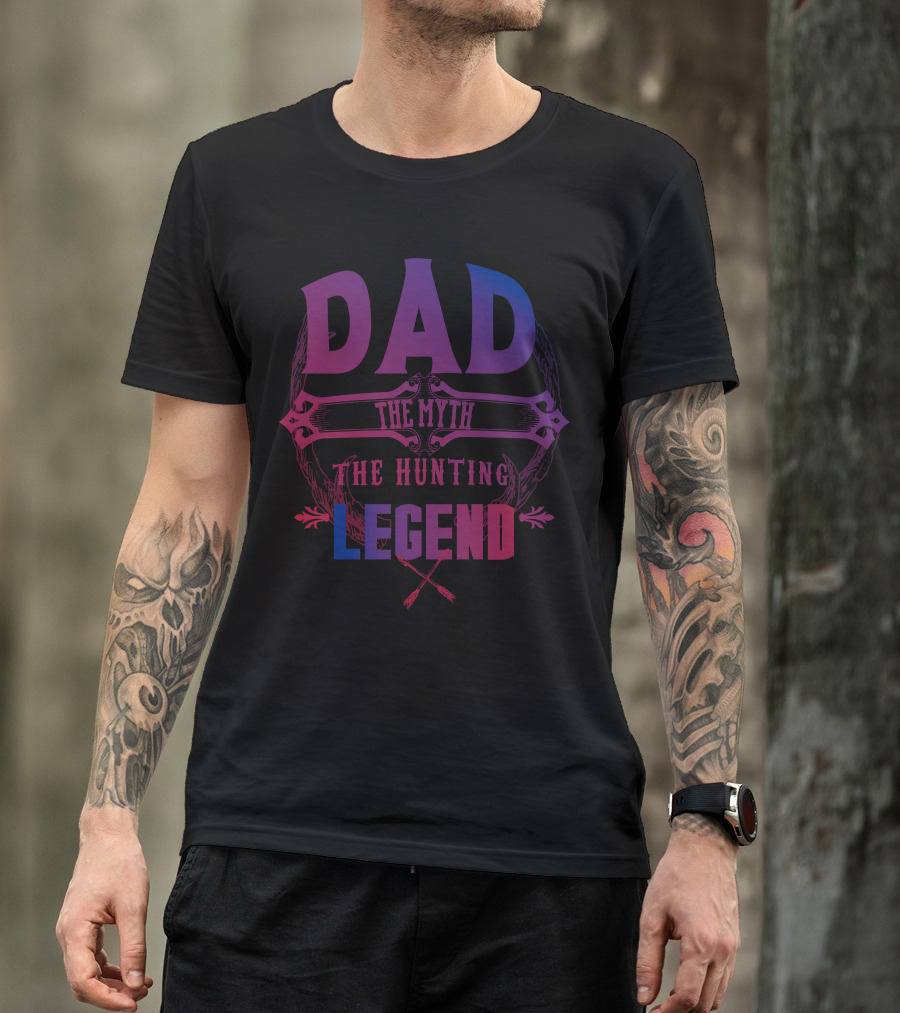 DAD The Myth The Hunting Legend T-Shirt