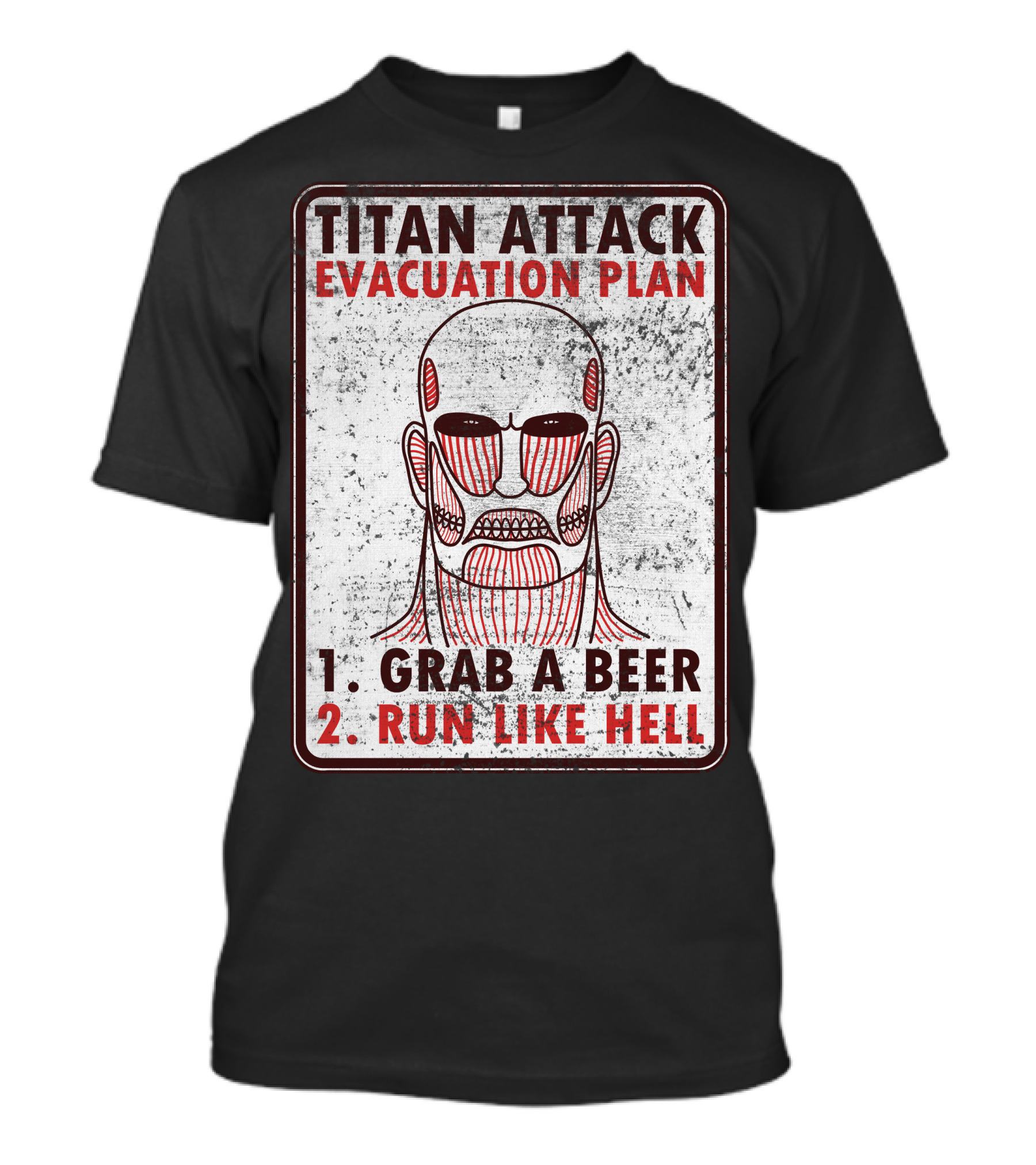 TITAN ATTACK EVACUATION PLAN 1. GRAB A BEER 2. RUN LIKE HELL T-Shirt