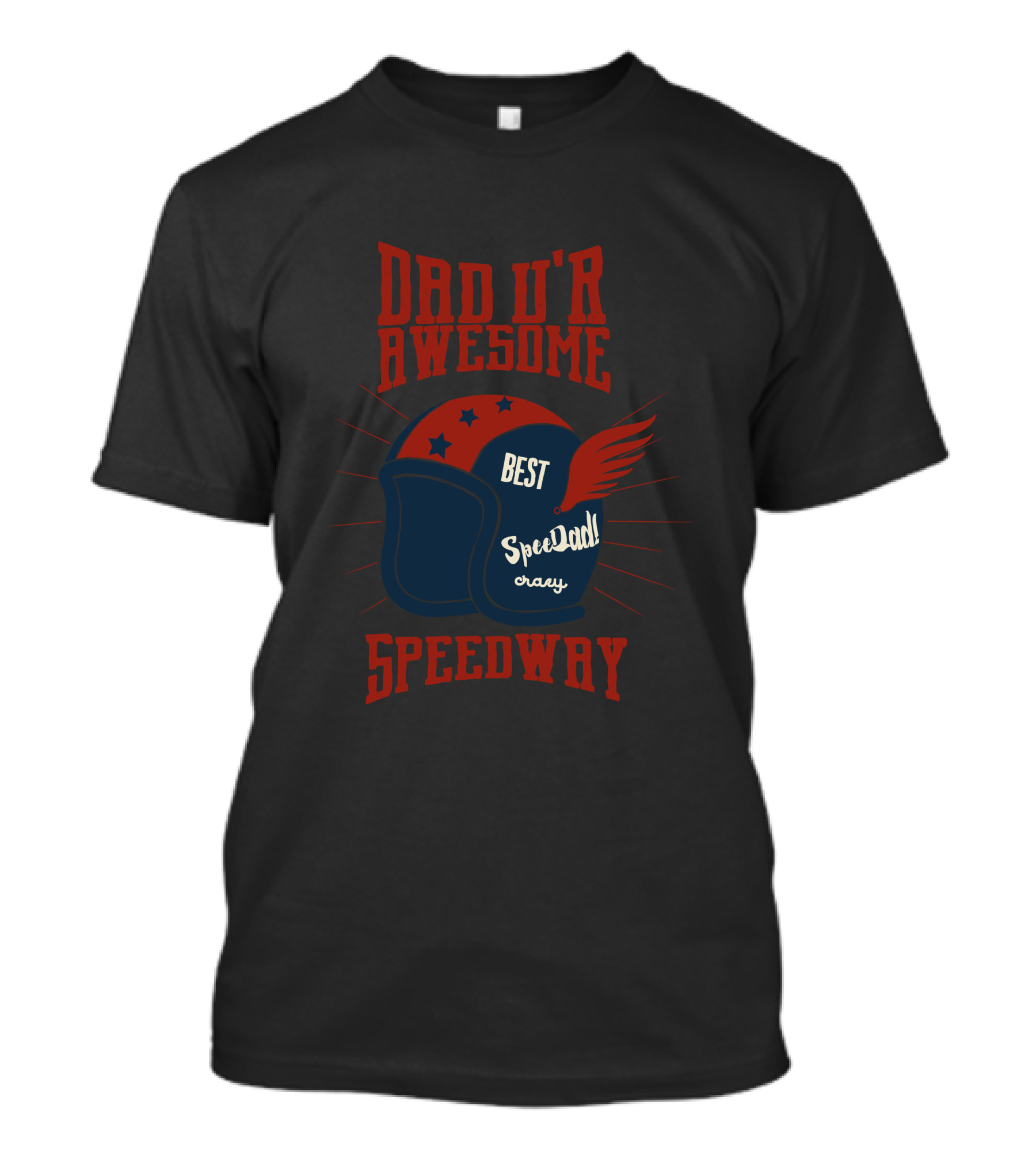 DAD U'R AWESOME BEST SPEED DAD SPEEDWAY T-Shirt