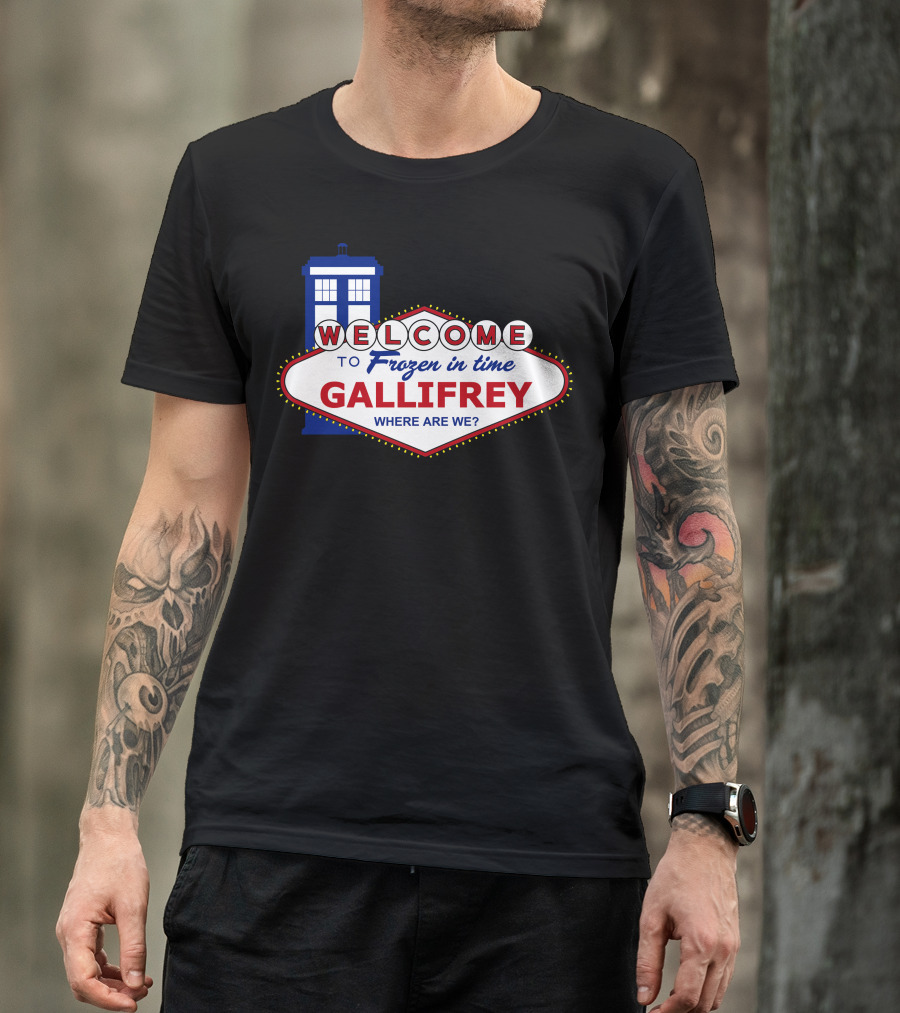 Welcome To Frozen In Time Gallifrey Where Are We T-Shirt