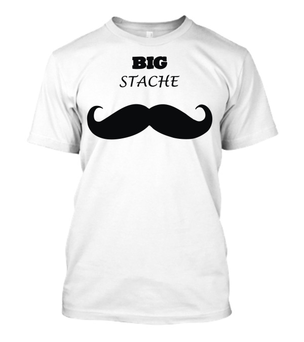BIG STACHE Mustache T-Shirt