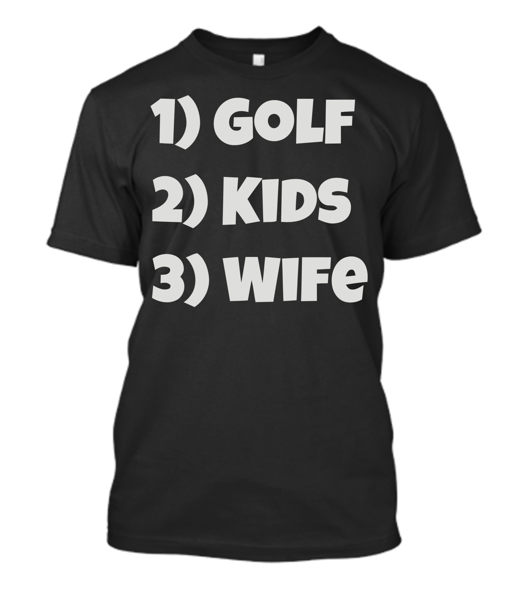 Golfing Dad Uncle Priorities 1) Golf 2) Kids 3) Wife T-Shirt