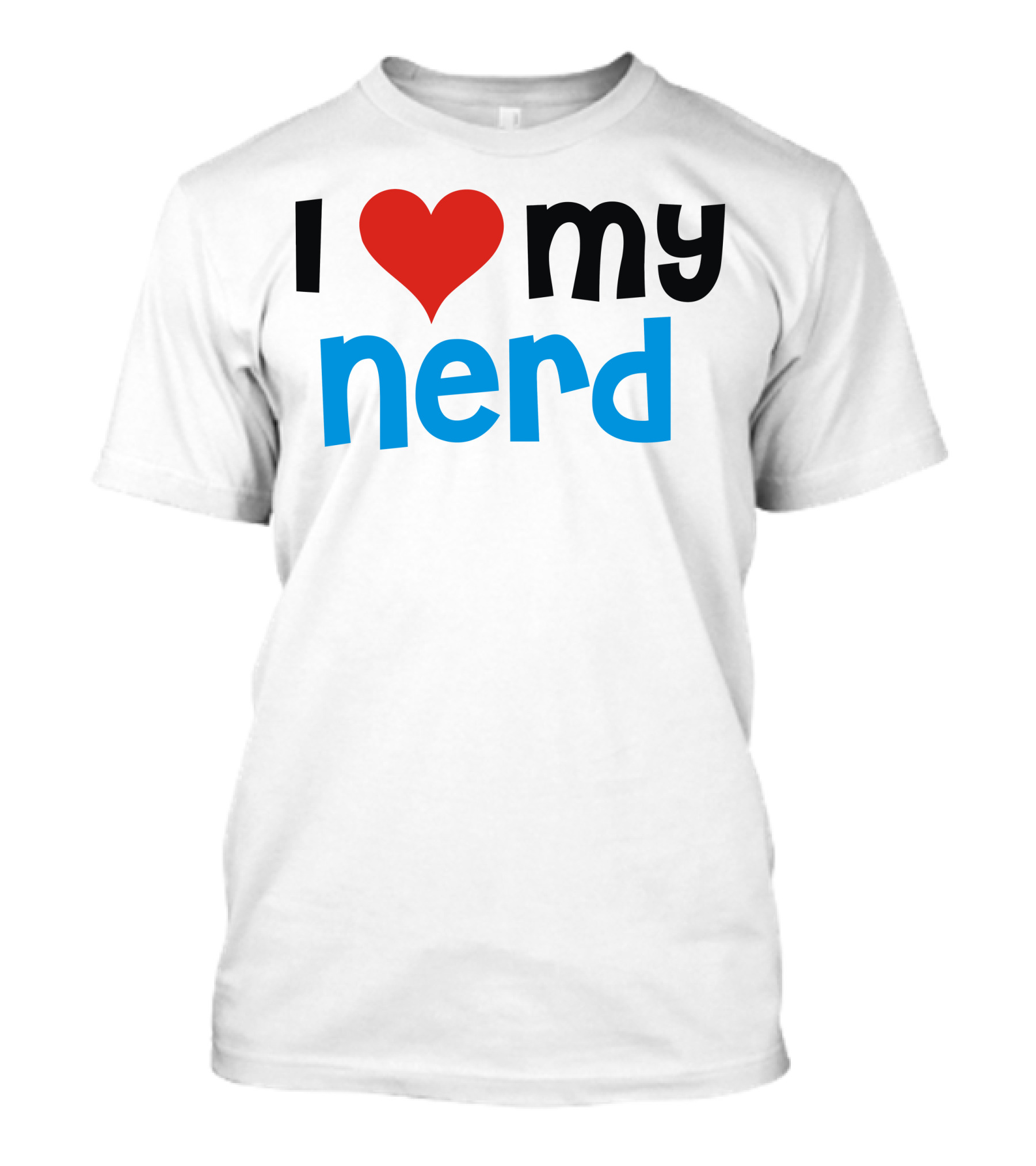 I Love My Nerd T-Shirt