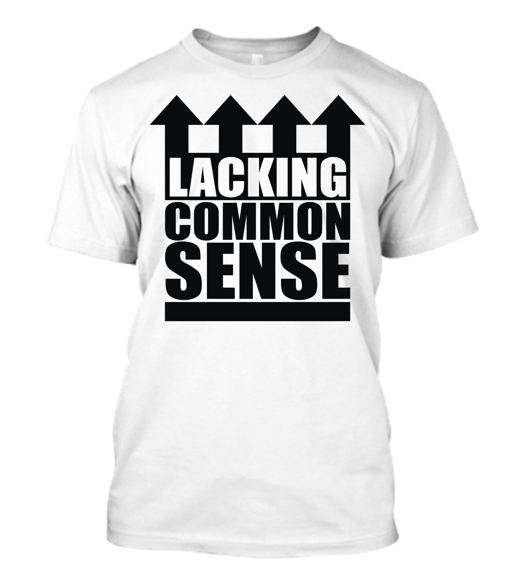 Lacking Common Sense Upward Arrows T-Shirt