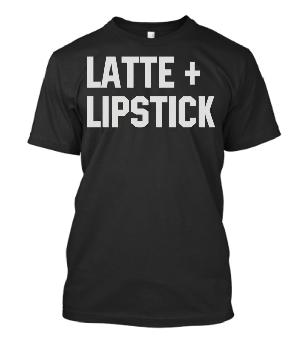 LATTE AND LIPSTICK PLUS SIGN T-Shirt