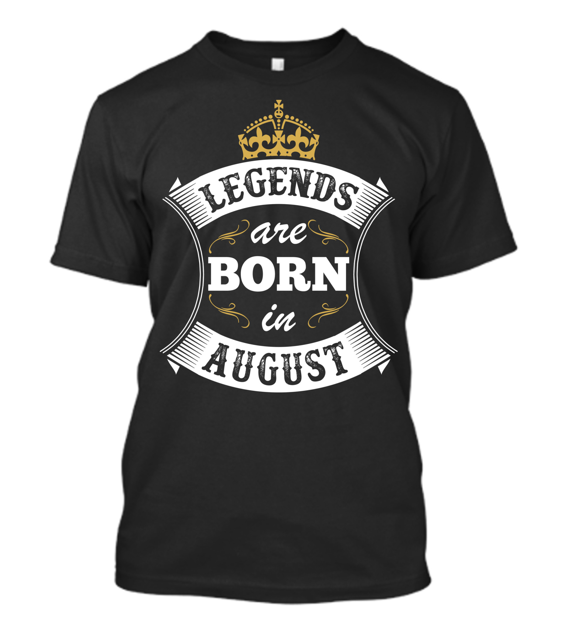 Legends Are Born In August Crown Motif T-Shirt
