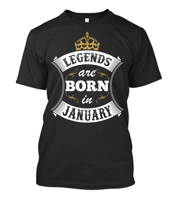 Legends Are Born In January Crown Crest T-Shirt