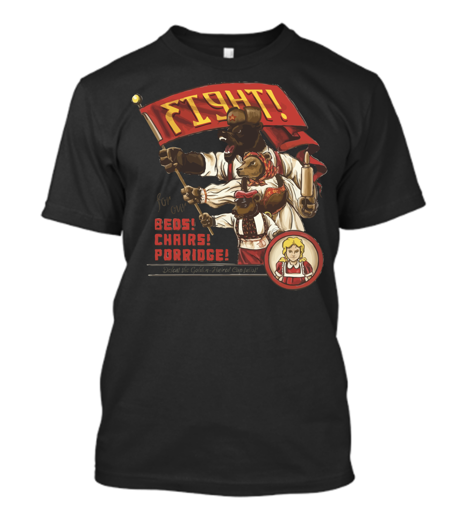 Fight For Our Beds Chairs Porridge Defeat The Golden-Haired Capitalist T-Shirt