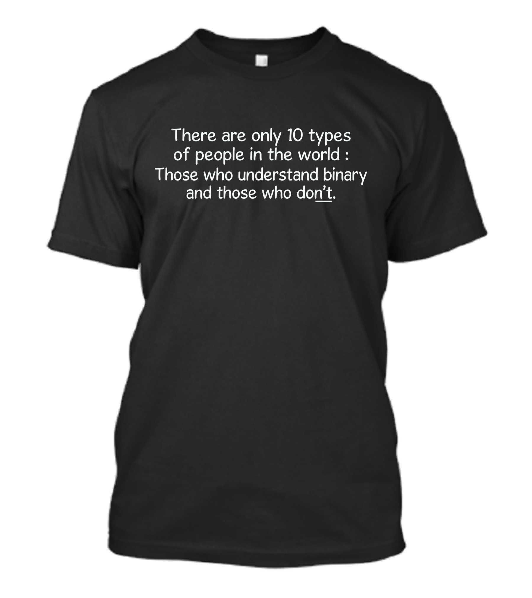 There Are Only 10 Types Of People In The World Those Who Understand Binary And Those Who Don't T-Shirt