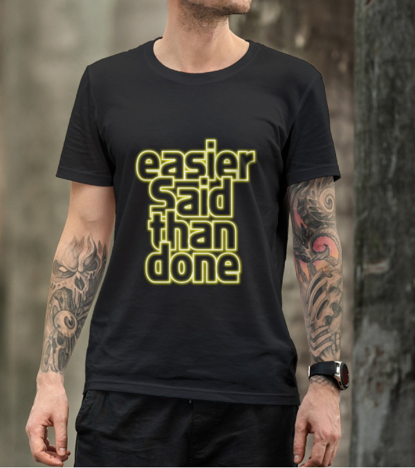 Easier Said Than Done Neon Text T-Shirt