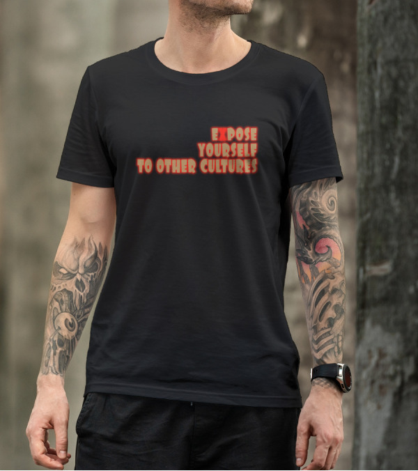 Expose Yourself To Other Cultures Bold Red Lettering T-Shirt