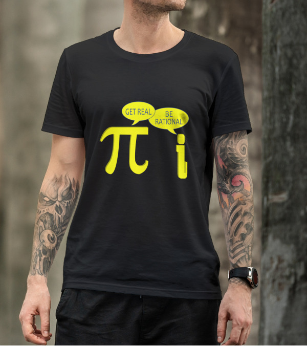Get Real Be Rational Pi Symbol I Imaginary Number Math Joke T-Shirt