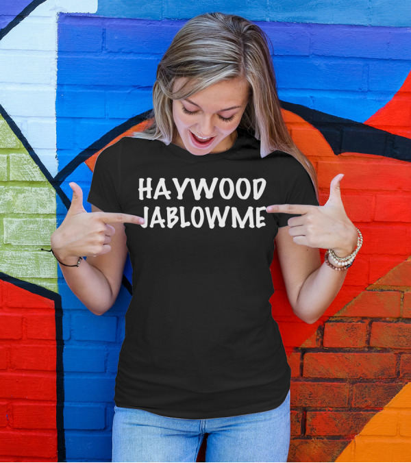 Haywood Jablowme Phrase Text T-Shirt