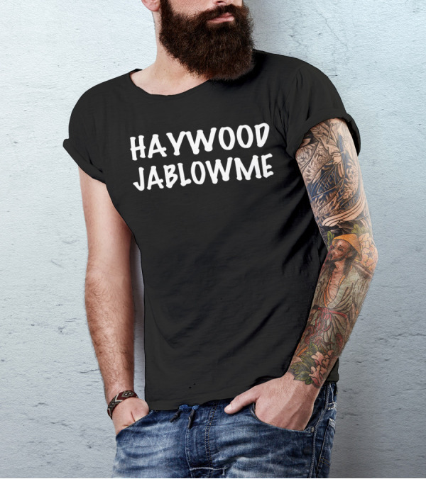 Haywood Jablowme Phrase Text T-Shirt