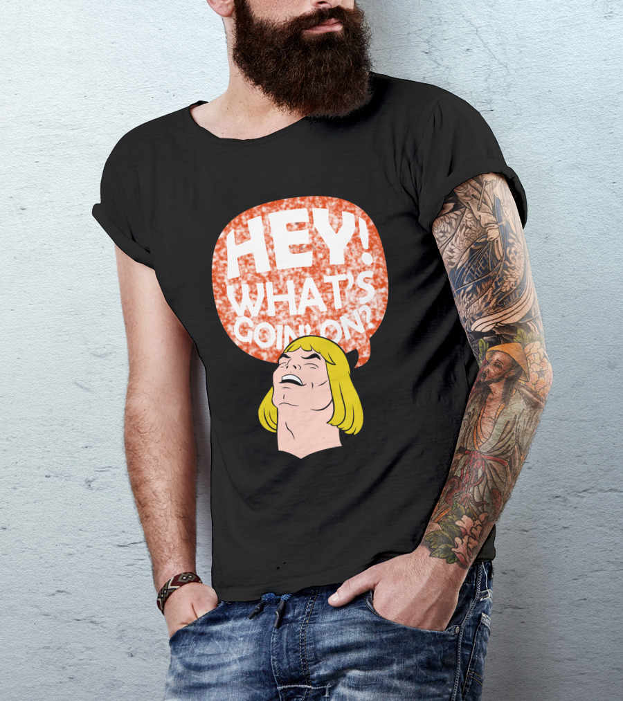 HEY WHAT'S GOING ON He-Man Parody Meme Speech Bubble T-Shirt