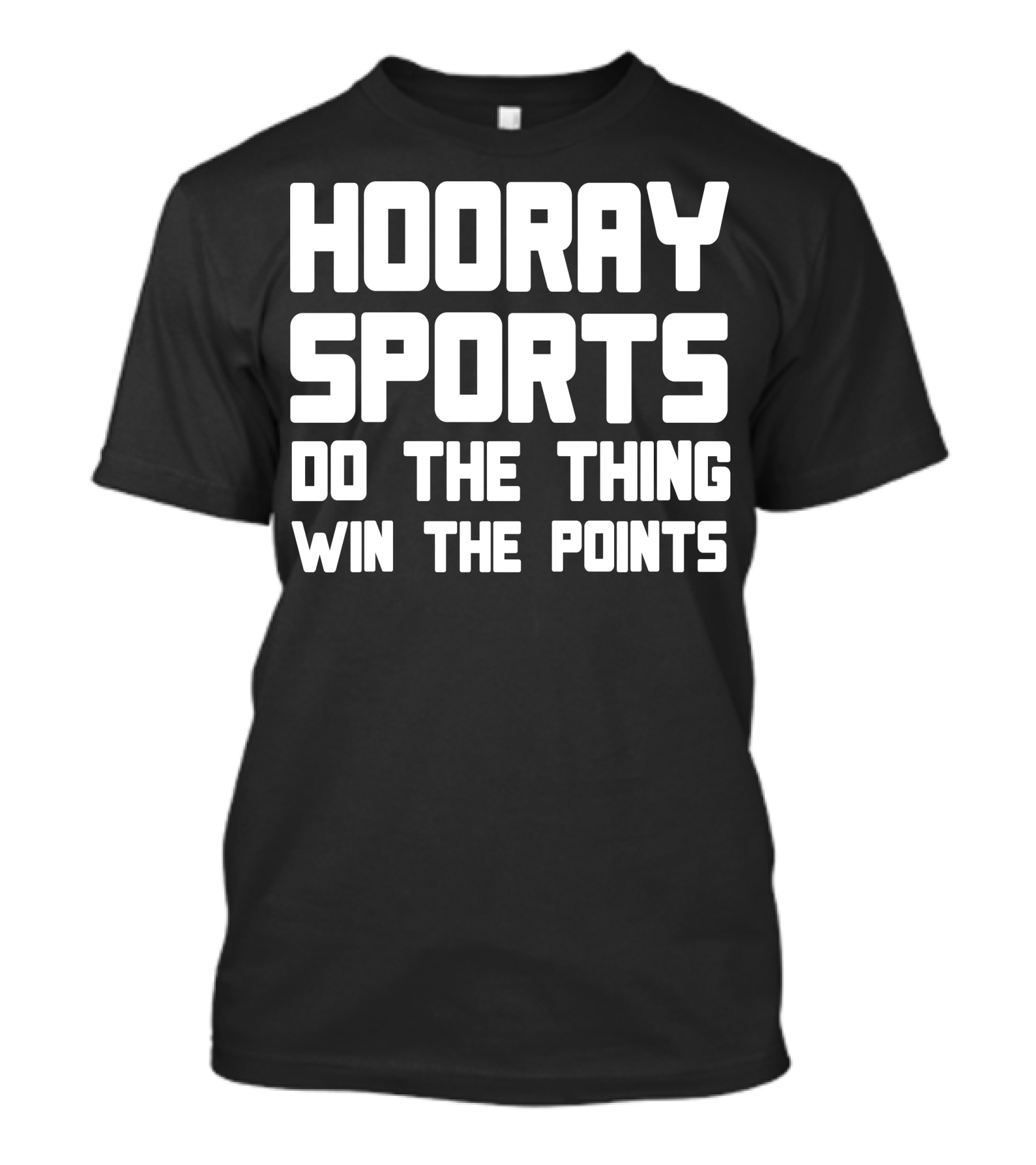 Hooray Sports Do The Thing Win The Points Sports Humor T-Shirt