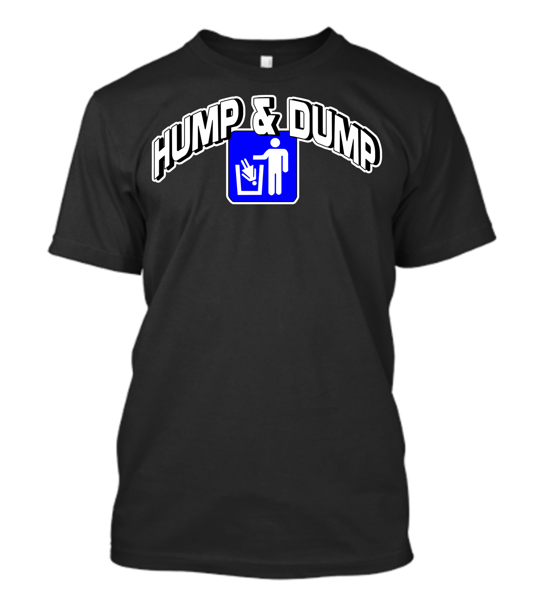 Hump And Dump Blue Trash T-Shirt