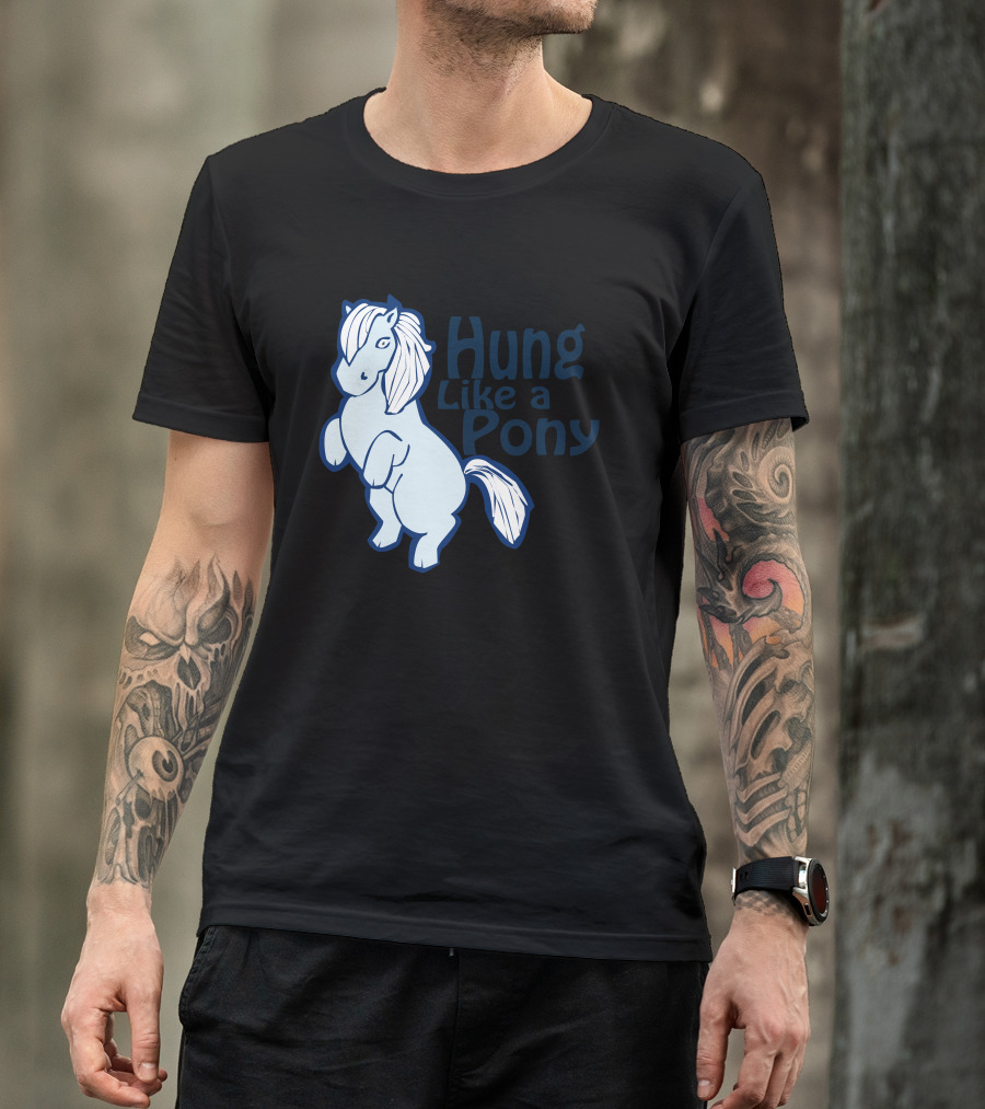 Hung Like A Pony Blue Cartoon Horse T-Shirt
