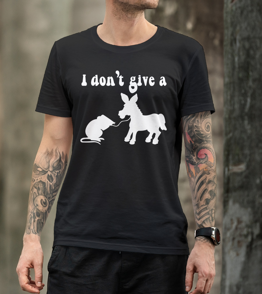 I Don't Give A Rat's Ass T-Shirt