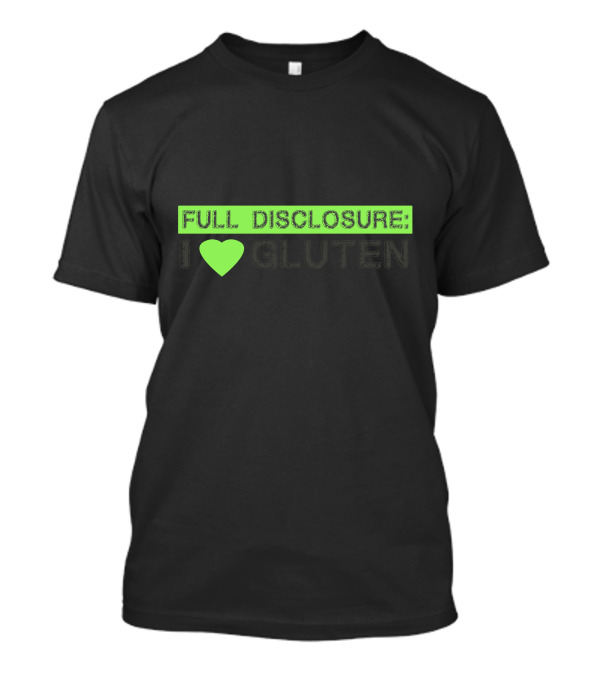 FULL DISCLOSURE: I HEART GLUTEN T-Shirt