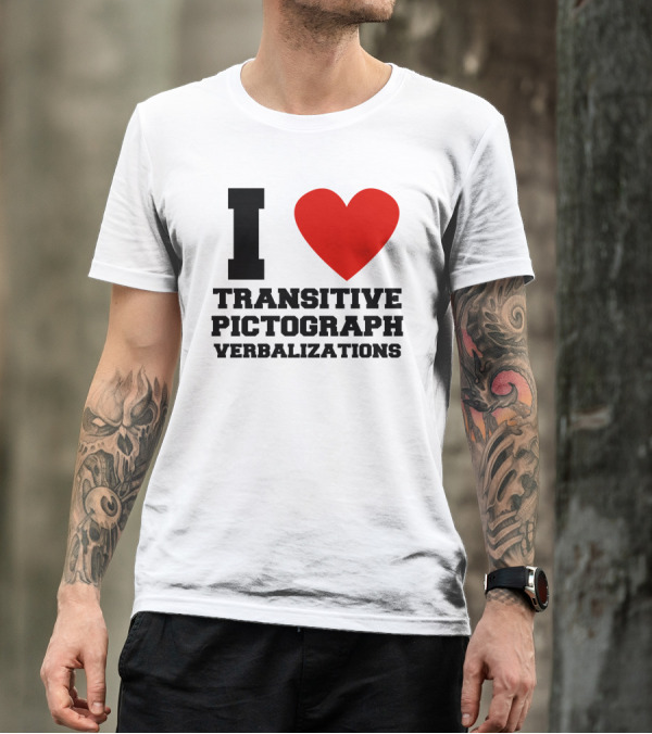 I Love Transitive Pictograph Verbalizations T-Shirt